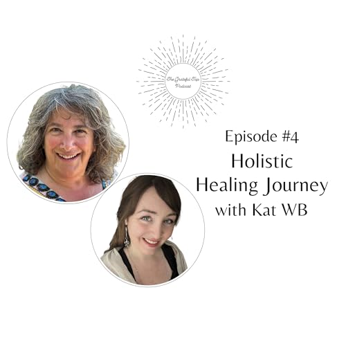 『Ep #4 - Holistic Healing Journey with Kat WB』のカバーアート