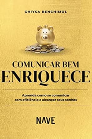 Comunicar Bem Enriquece: Aprenda como se comunicar com eficiência...