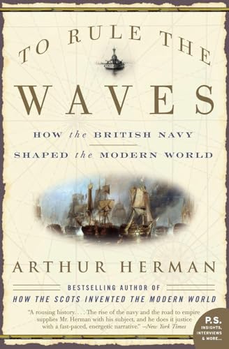 To Rule the Waves: How the British Navy Shaped the Modern World – A Spellbinding History of Sea Power, Empire, and Conflict from Henry VIII to Special Ops