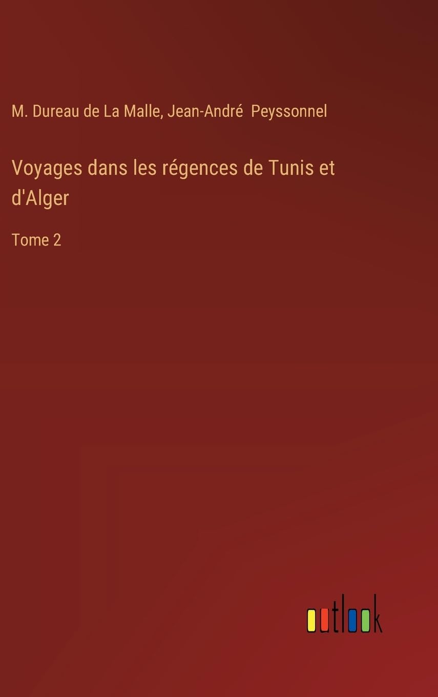 Voyages dans les régences de Tunis et d'Alger: Tome 2