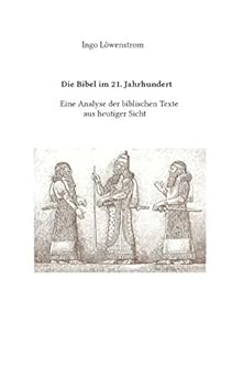 Paperback Die Bibel im 21. Jahrhundert: Eine Analyse biblischer Texte aus heutiger Sicht [German] Book