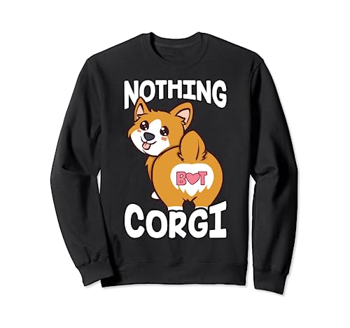 Cute Funny Nothing But Corgi Dog Mom Dad Puppy Lover Kawaii Sudadera