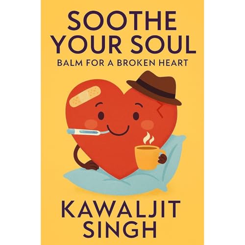 Soothe Your Soul Audiolibro Por Kawaljit Singh arte de portada