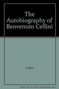 Hardcover The Autobiography of Benvenuto Cellini Book