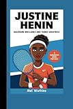  JUSTINE HENIN: Backhand Brilliance and Tennis Greatness (A Biography Book for Kids)