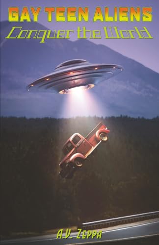 Gay Teen Aliens Conquer the World - Book Three