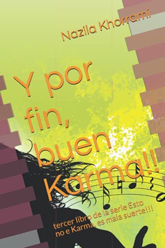 Y por fin, buen Karma!!: tercer libro de la serie Esto no es Karma, es mala suerte!!: 3 Y por fin, buen Karma!!: tercer libro de la serie Esto no es Karma, es mala suerte!!: 3