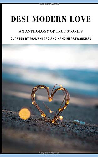 Desi Modern Love : An Anthology of True Stories About Love