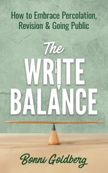 Paperback The Write Balance: How to Embrace Percolation, Revision & Going Public Book
