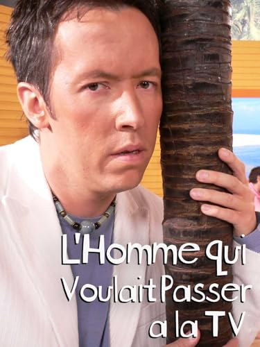 L'Homme qui Voulait Passer à la TV