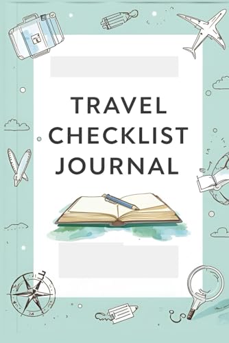 Travel Checklist Journal: Ultimate Packing & Trip Organizer — Pre-Flight Packing Lists, Home Prep & Day-Of Checklists
