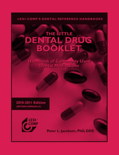 Lexi-Comp's The Little Dental Drug Booklet 2010-2011: Handbook of Commonly Used Dental Medications (Lexi-comp's Dental Reference Library)