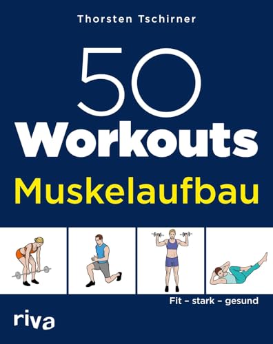 50 Workouts – Muskelaufbau: Fit, stark, gesund