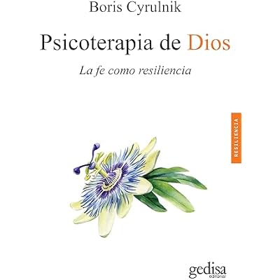 Psicoterapia de Dios: La fe como resiliencia