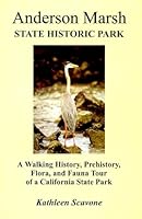 Anderson Marsh State Historic Park- A Walking History, Prehistory, Flora, and Fauna Tour of a California State Park 096739810X Book Cover