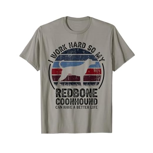 Work Hard So Dog Have Life - Retro Redbone Coonhound T-Shirt