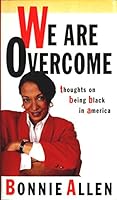 We Are Overcome: Thoughts on Being Black in America 0517597594 Book Cover