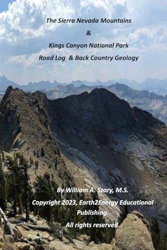 The Sierra Nevada Mountains & Kings Canyon National Park: Road Log & Backcountry Geology