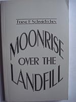 Moonrise over the landfill B0006P7PTS Book Cover