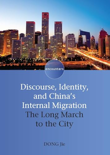 Discourse, Identity, and China's Internal Migration: The Long March to the City (Encounters Book 1)