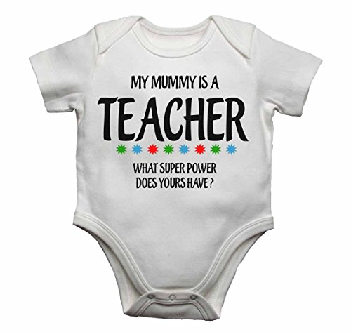 My Mummy Is A Teacher What Super Power Is Yours Have? Chaleco de bebé para niños y niñas, color blanco, de 0 a 3 meses