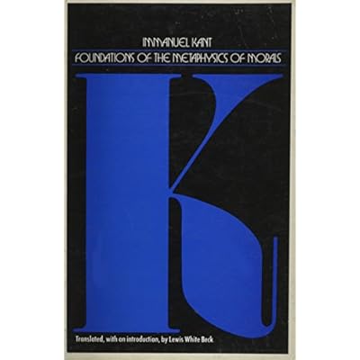 Foundations of the Metaphysics of Morals -- Text and Critical Essays Edited By Robert Paul Wolff