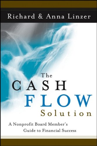 The Cash Flow Solution: The Nonprofit Board Member′s Guide to Financial Success
