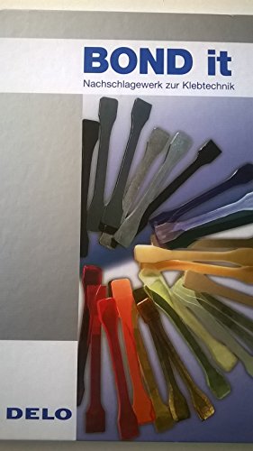 Bond it: Nachschlagewerk zur Klebetechnik