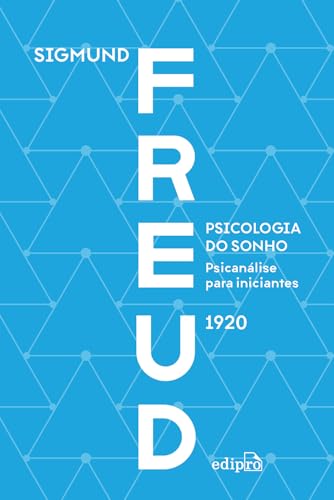 Psicologia do sonho: psicanálise para iniciantes - Freud