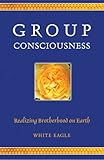 eagle spirit meaning  Group Consciousness: Realizing Brotherhood on Earth