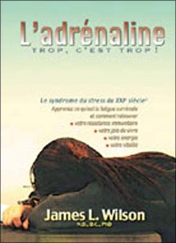 Télécharger L'adrénaline : Trop c'est trop ! Le syndrome du stress du 21e siècle Francais PDF