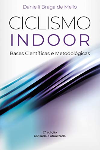 Ciclismo Indoor: bases científicas e metodológicas: Ciclismo Indoor