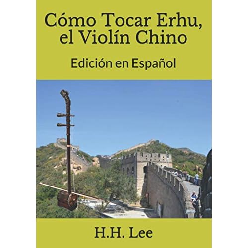 Cómo Tocar Erhu, el Violín Chino: Edición en Español