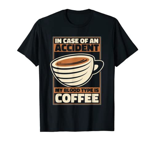 My Blood Type Is Coffee Barista - Café Camiseta