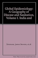 Global Epidemiology: A Geography of Disease and Sanitation, Volume I. India and B001JZAFTG Book Cover