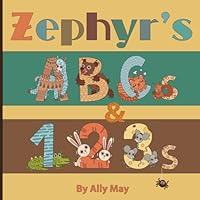 Zephyr's ABCs and 123s: Adorable Animal Alphabet and Numbers is a perfect gift for baby showers and birthdays. B0CXDMJWV7 Book Cover