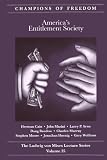 America's Entitlement Society [Champions of Freedom: The Ludwig von Mises Lecture Series - Volume 35]