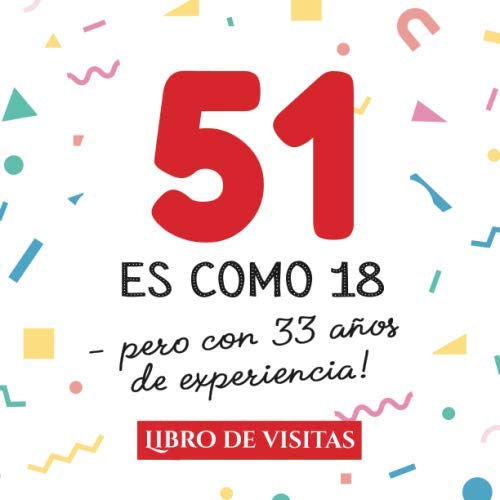 51 es como 18 - pero con 33 años de experiencia: Libro de Visitas para el 51 cumpleaños – Decoración y regalos originales para hombre y mujer - 51 ... para felicitaciones y fotos de los invitados