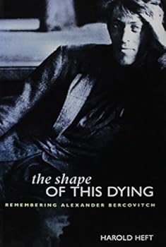Paperback The Shape of This Dying: Remembering Alexander Bercovitch Book