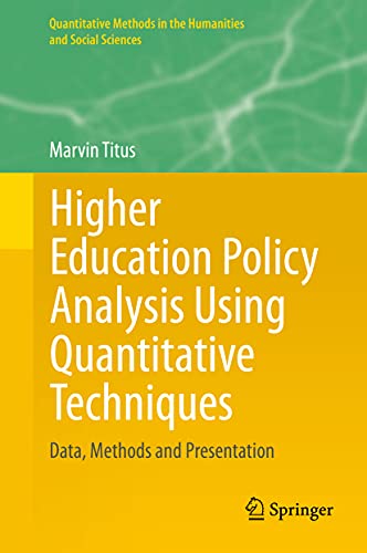 Higher Education Policy Analysis Using Quantitative Techniques: Data, Methods and Presentation (Quantitative Methods in the Humanities and Social Sciences) view 2
