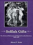 Selfish Gifts: The Politics of Exchange and English Courtly Literarture, 1580-1628