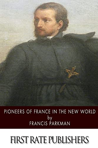 Pioneers of France in the New World 1505423902 Book Cover