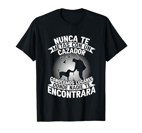 Cazador Divertido Caza Lugares Donde Nadie Te Encontrará Camiseta