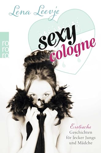Sexy Cologne: Erotische Geschichten för lecker Jungs und Mädche