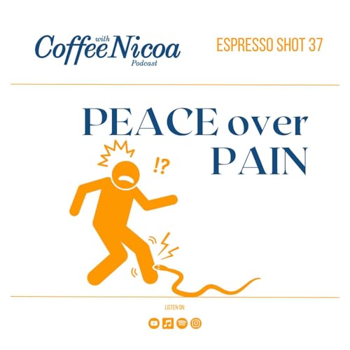 Espresso Shot 37: PEACE OVER PAIN
