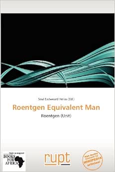 Roentgen Equivalent Man