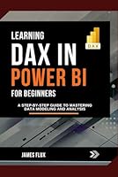Learning DAX in Power BI for Beginners: A Step-by-Step Guide to Mastering Data Modeling and Analysis (Mastering Microsoft 365 Essentials) B0F632RFX9 Book Cover