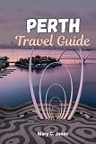 PERTH TRAVEL GUIDE 2026: Your essential Guide to the Swan River, Fremantle, Rottnest Island and More