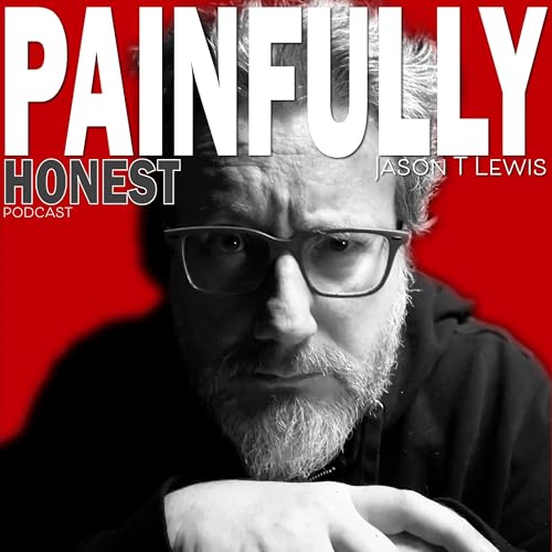 The Painfully Honest Podcast with Jason T. Lewis cover art