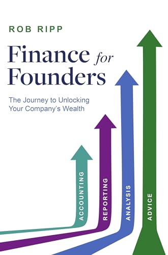 Finance for Founders: The Journey to Unlocking Your Company’s Wea...